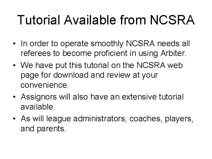 Tutorial Available from NCSRA • In order to operate smoothly NCSRA needs all referees