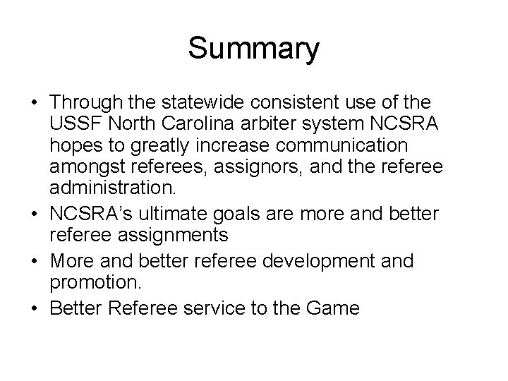 Summary • Through the statewide consistent use of the USSF North Carolina arbiter system