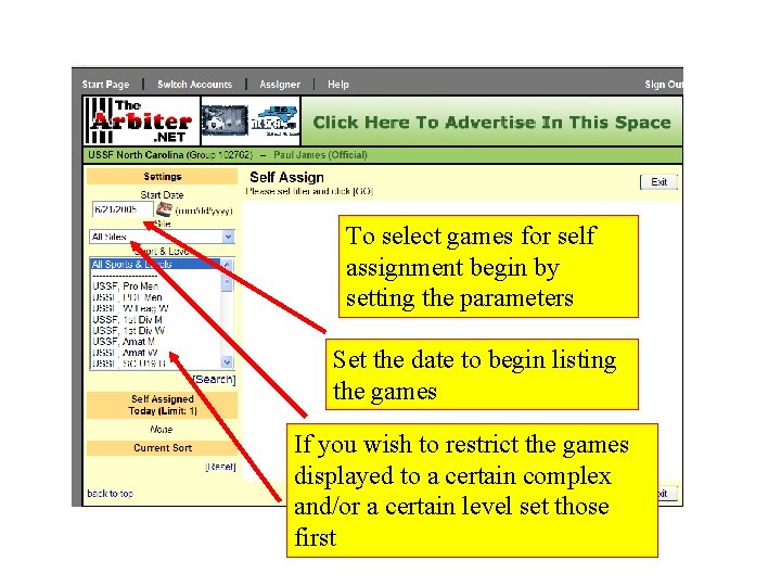 To select games for self assignment begin by setting the parameters Set the date