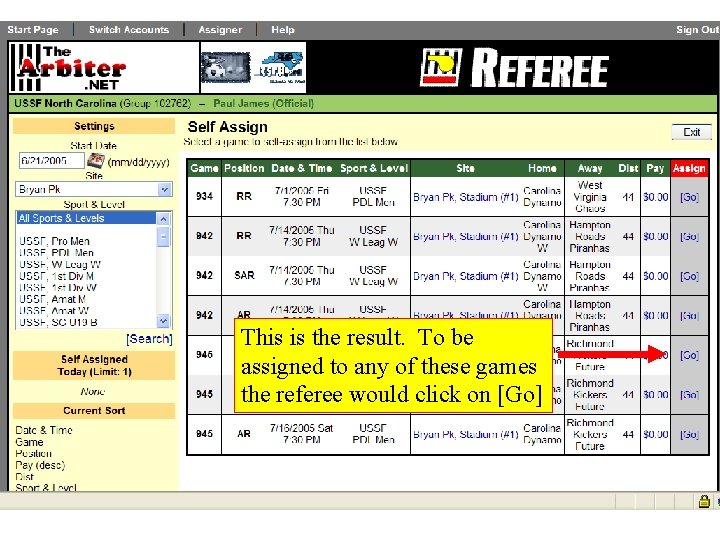 This is the result. To be assigned to any of these games the referee