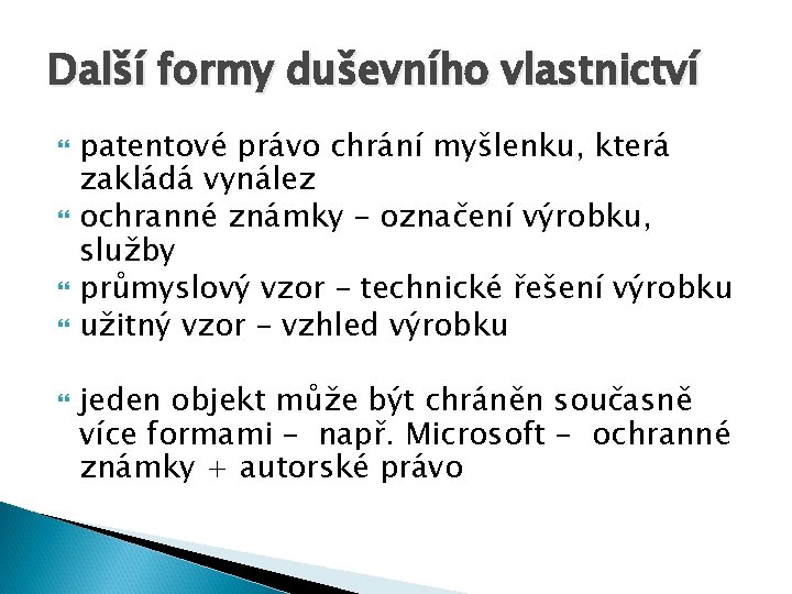 Další formy duševního vlastnictví patentové právo chrání myšlenku, která zakládá vynález ochranné známky –