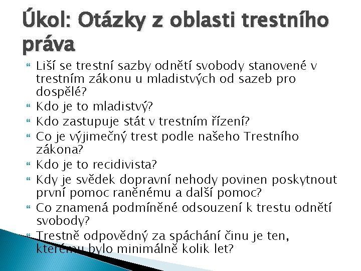 Úkol: Otázky z oblasti trestního práva Liší se trestní sazby odnětí svobody stanovené v