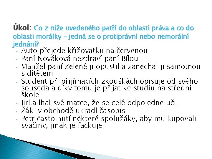 Úkol: Co z níže uvedeného patří do oblasti práva a co do oblasti morálky