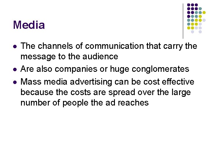 Media l l l The channels of communication that carry the message to the