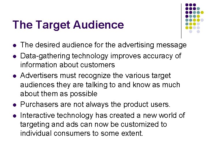The Target Audience l l l The desired audience for the advertising message Data-gathering