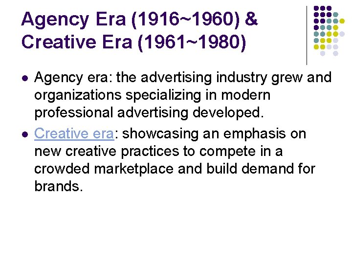 Agency Era (1916~1960) & Creative Era (1961~1980) l l Agency era: the advertising industry