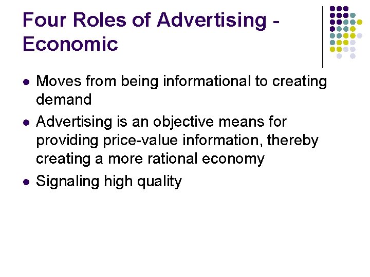 Four Roles of Advertising Economic l l l Moves from being informational to creating