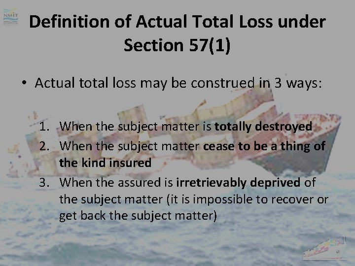 Definition of Actual Total Loss under Section 57(1) • Actual total loss may be