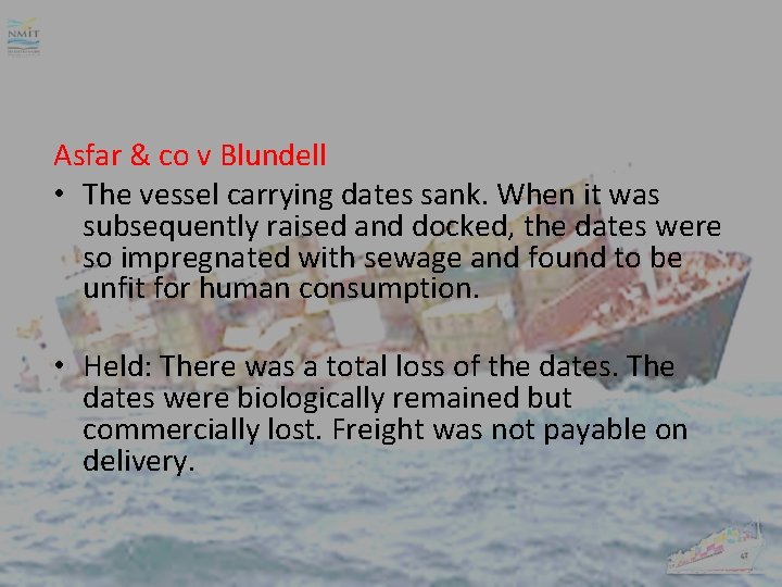 Asfar & co v Blundell • The vessel carrying dates sank. When it was