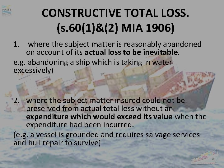 CONSTRUCTIVE TOTAL LOSS. (s. 60(1)&(2) MIA 1906) 1. where the subject matter is reasonably