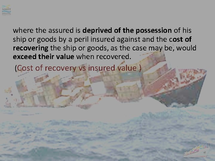 where the assured is deprived of the possession of his ship or goods by