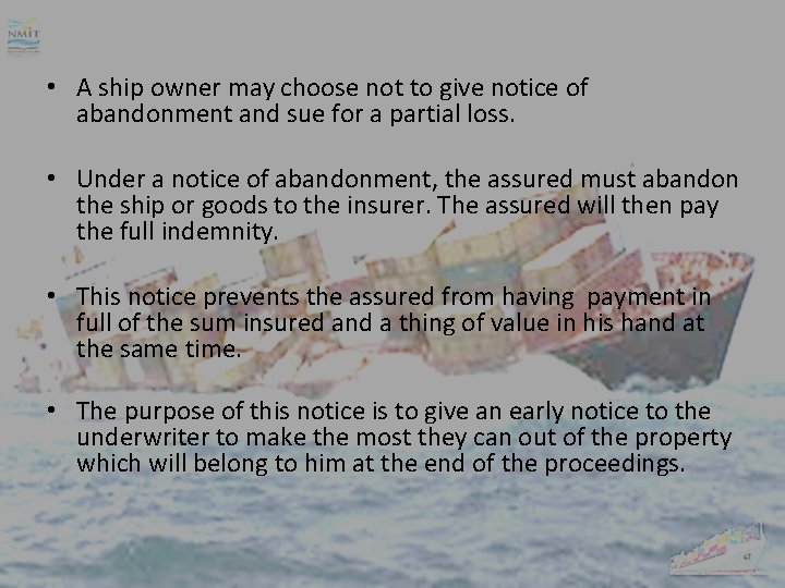  • A ship owner may choose not to give notice of abandonment and