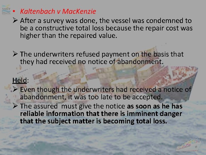  • Kaltenbach v Mac. Kenzie Ø After a survey was done, the vessel