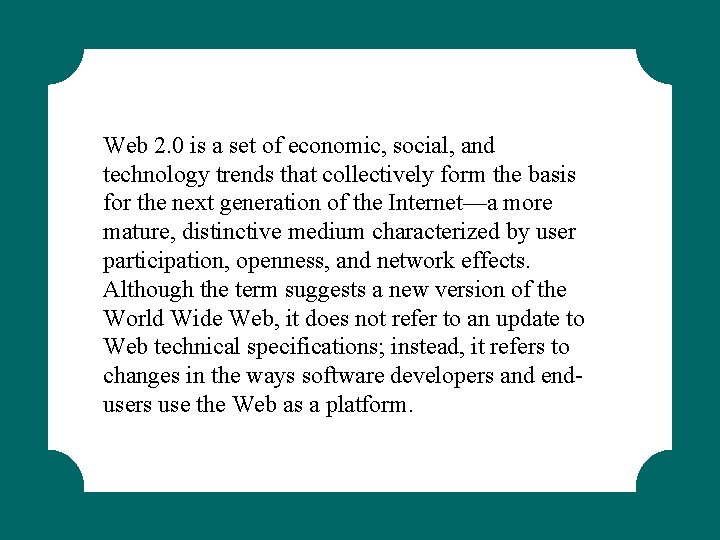 Web 2. 0 is a set of economic, social, and technology trends that collectively