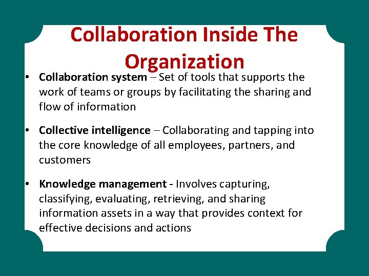 Collaboration Inside The Organization • Collaboration system – Set of tools that supports the