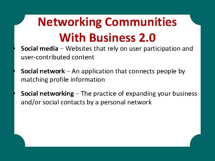 Networking Communities With Business 2. 0 • Social media – Websites that rely on