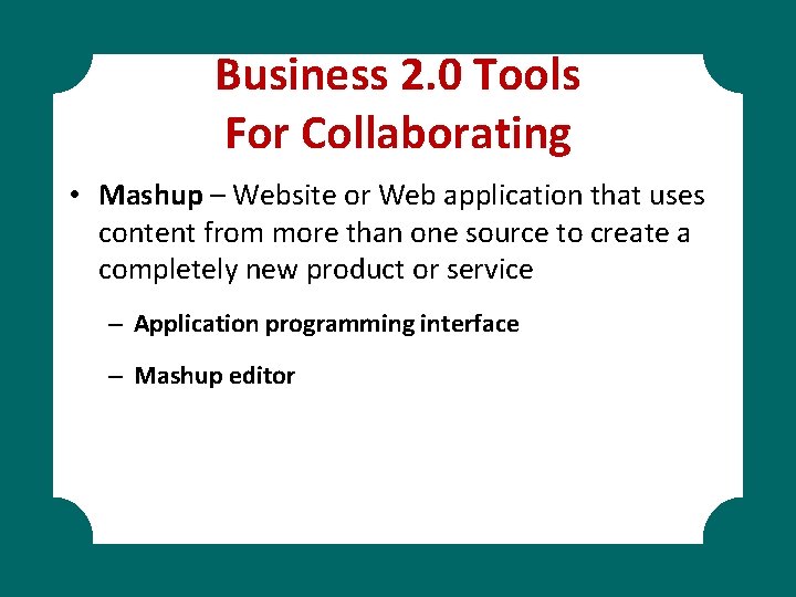 Business 2. 0 Tools For Collaborating • Mashup – Website or Web application that