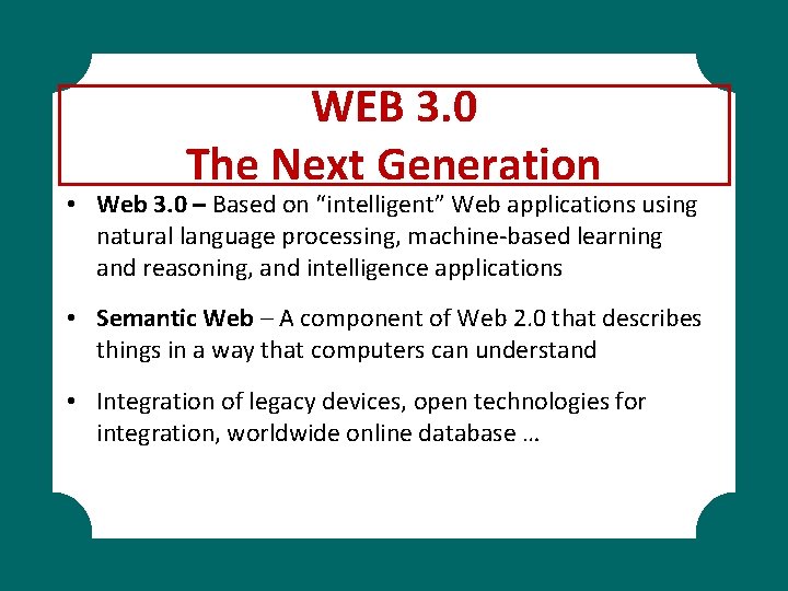 WEB 3. 0 The Next Generation • Web 3. 0 – Based on “intelligent”