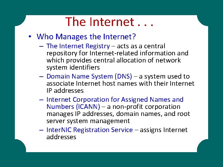 The Internet. . . • Who Manages the Internet? – The Internet Registry –