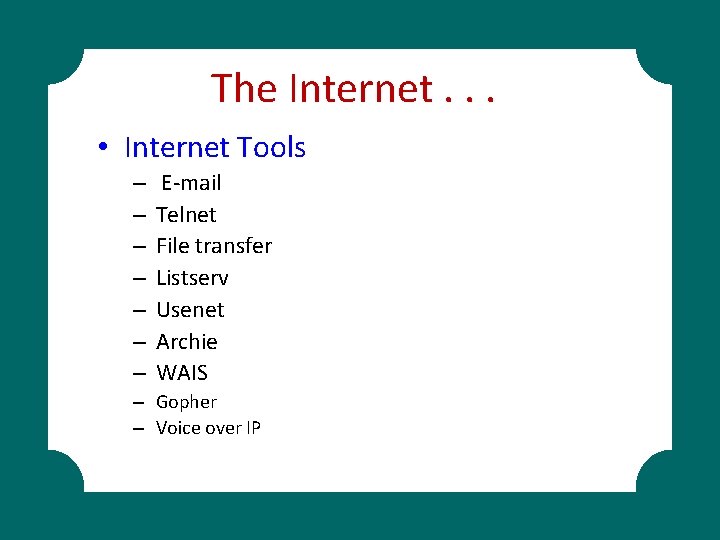 The Internet. . . • Internet Tools – – – – E-mail Telnet File