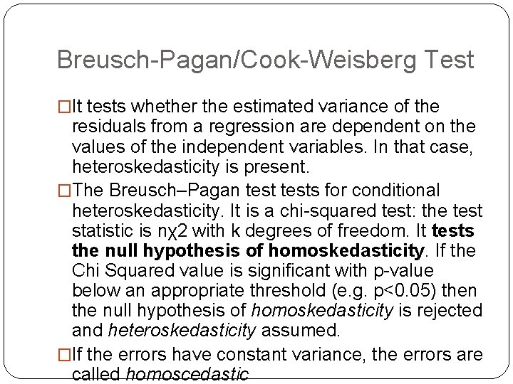 Breusch-Pagan/Cook-Weisberg Test �It tests whether the estimated variance of the residuals from a regression