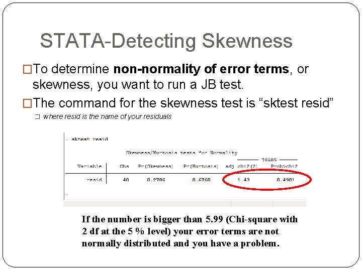 STATA-Detecting Skewness �To determine non-normality of error terms, or skewness, you want to run