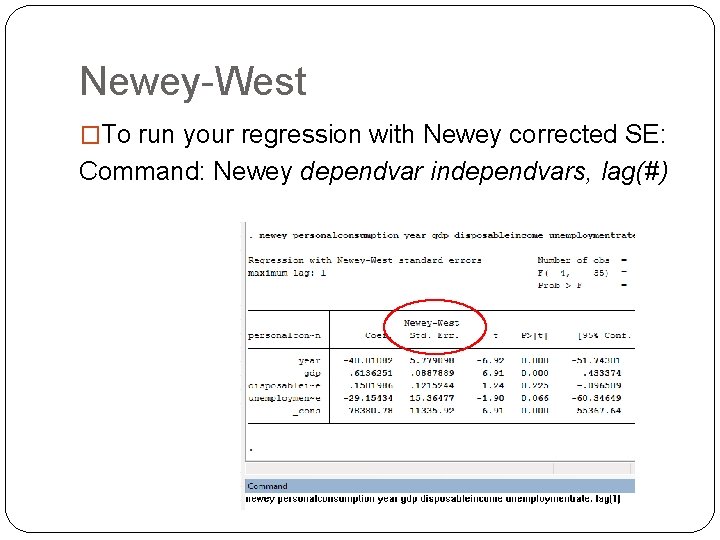 Newey-West �To run your regression with Newey corrected SE: Command: Newey dependvar independvars, lag(#)