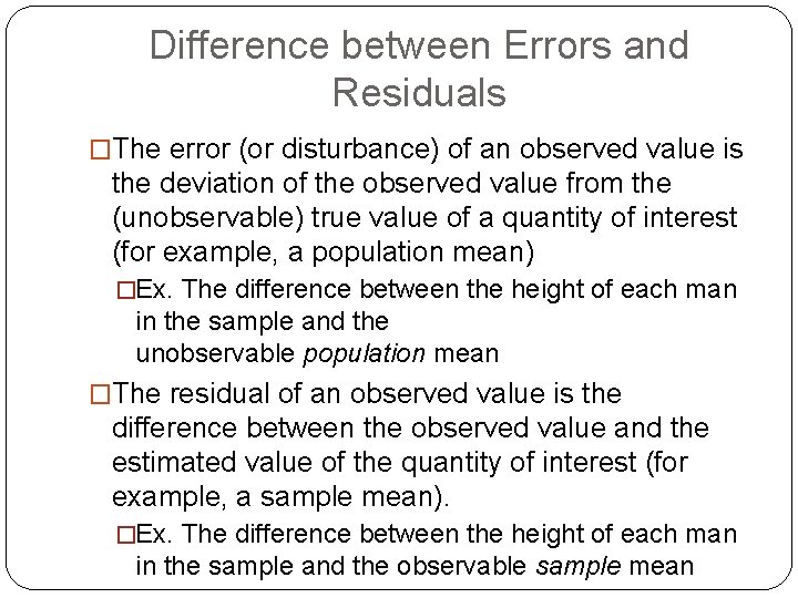 Difference between Errors and Residuals �The error (or disturbance) of an observed value is