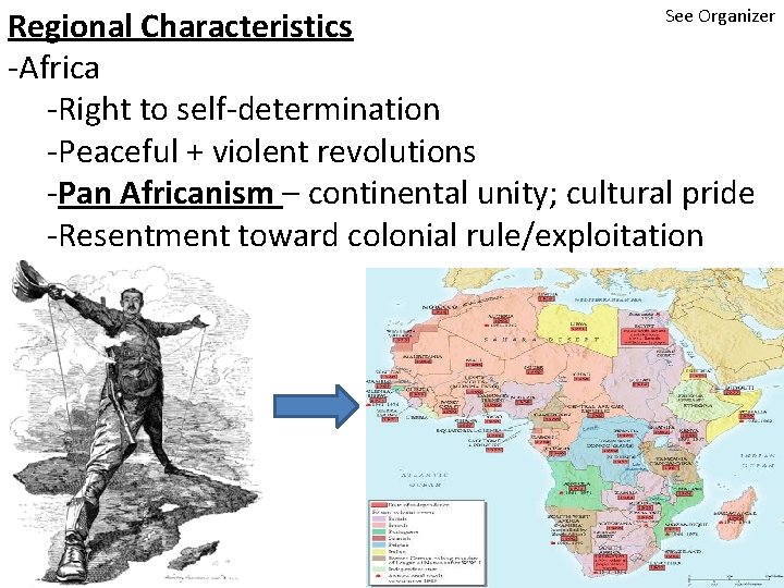 See Organizer Regional Characteristics -Africa -Right to self-determination -Peaceful + violent revolutions -Pan Africanism