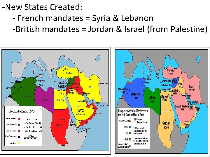 -New States Created: - French mandates = Syria & Lebanon -British mandates = Jordan