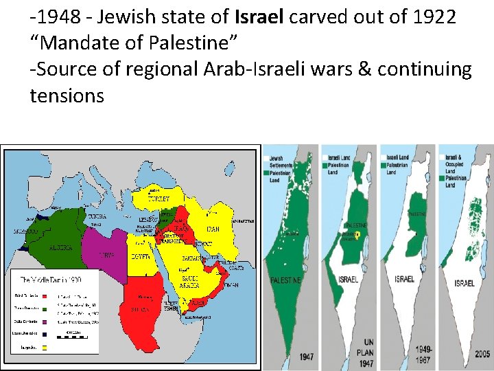 -1948 - Jewish state of Israel carved out of 1922 “Mandate of Palestine” -Source