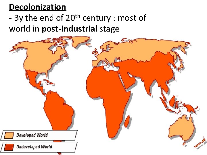 Decolonization - By the end of 20 th century : most of world in