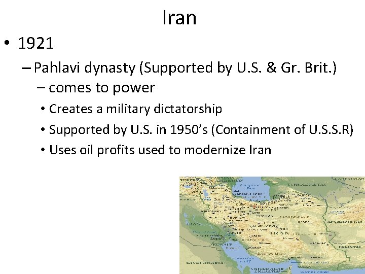 Iran • 1921 – Pahlavi dynasty (Supported by U. S. & Gr. Brit. )