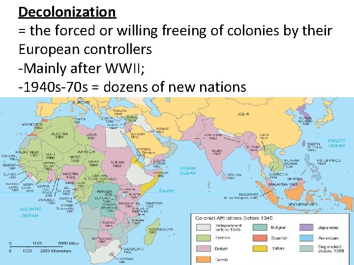 Decolonization = the forced or willing freeing of colonies by their European controllers -Mainly