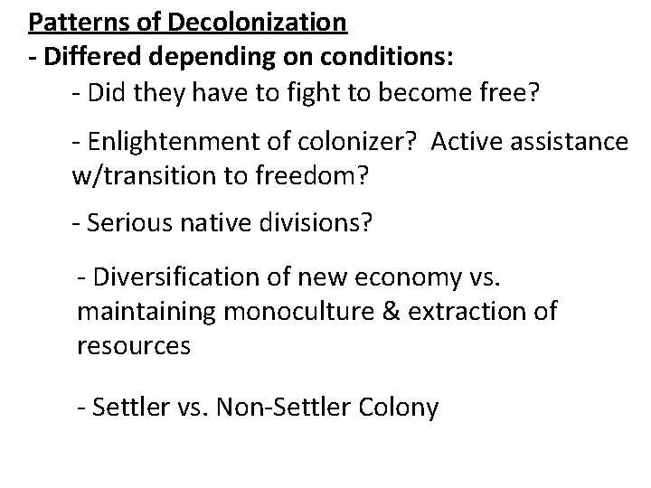 Patterns of Decolonization - Differed depending on conditions: - Did they have to fight