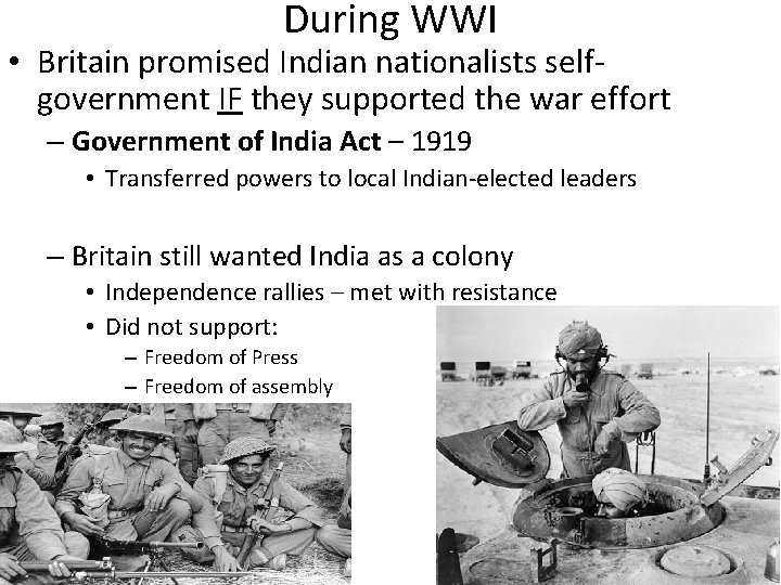 During WWI • Britain promised Indian nationalists selfgovernment IF they supported the war effort