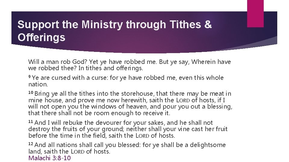Support the Ministry through Tithes & Offerings Will a man rob God? Yet ye