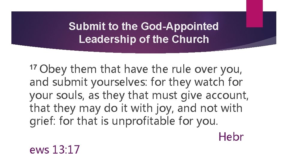 Submit to the God-Appointed Leadership of the Church 17 Obey them that have the Submit to the God-Appointed Leadership of the Church 17 Obey them that have the