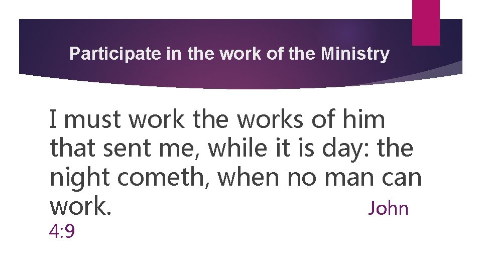 Participate in the work of the Ministry I must work the works of him