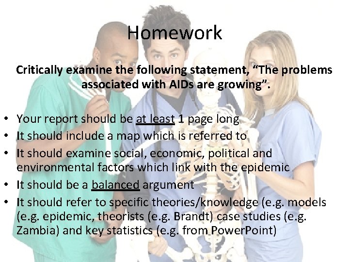 Homework Critically examine the following statement, “The problems associated with AIDs are growing”. •