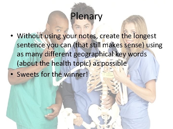 Plenary • Without using your notes, create the longest sentence you can (that still