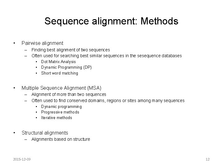 Sequence alignment: Methods • Pairwise alignment – Finding best alignment of two sequences –