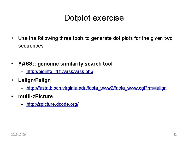 Dotplot exercise • Use the following three tools to generate dot plots for the