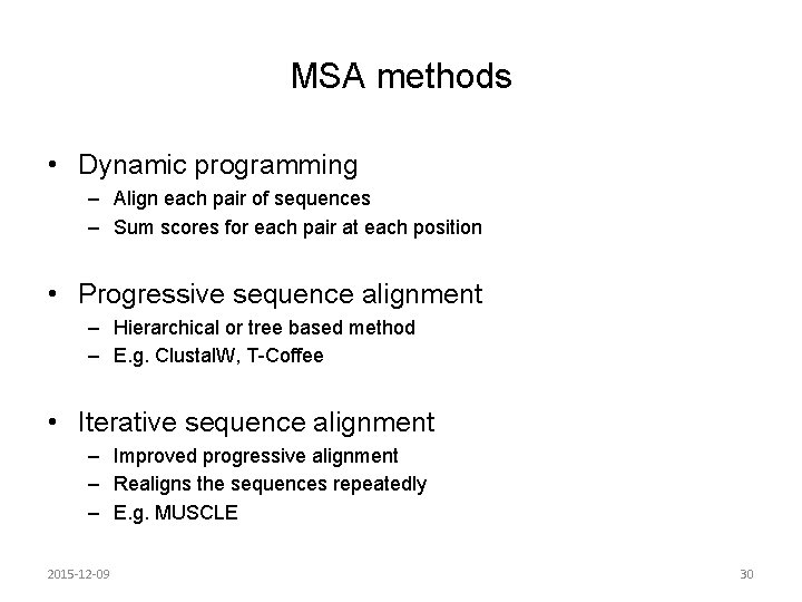 MSA methods • Dynamic programming – Align each pair of sequences – Sum scores