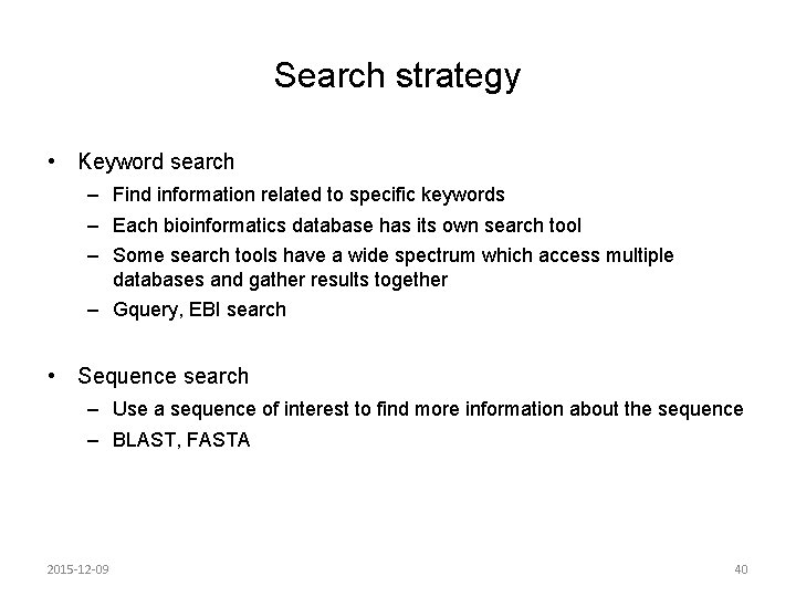 Search strategy • Keyword search – Find information related to specific keywords – Each