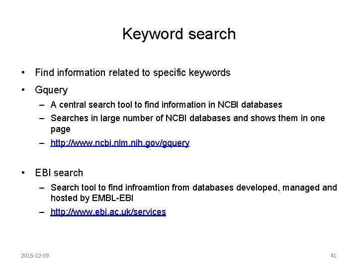 Keyword search • Find information related to specific keywords • Gquery – A central