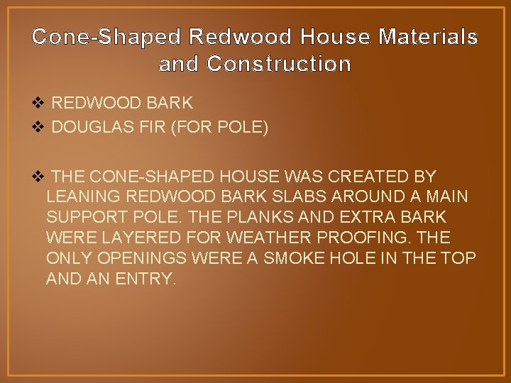 Cone-Shaped Redwood House Materials and Construction v REDWOOD BARK v DOUGLAS FIR (FOR POLE)