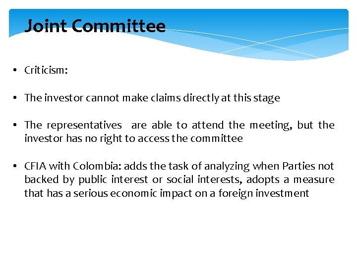 Joint Committee • Criticism: • The investor cannot make claims directly at this stage