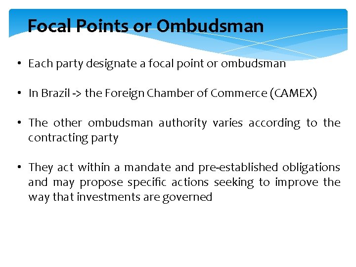 Focal Points or Ombudsman • Each party designate a focal point or ombudsman •