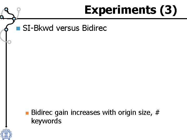 Experiments (3) n SI-Bkwd versus Bidirec n Bidirec gain increases with origin size, #